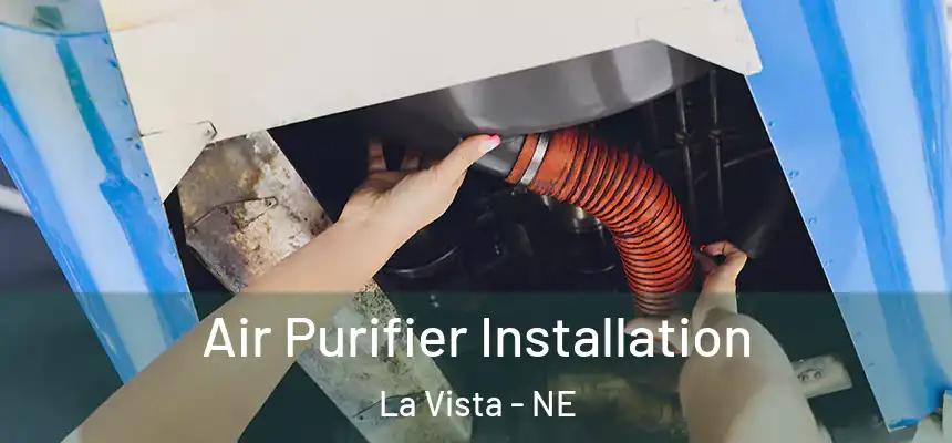  Air Purifier Installation La Vista - NE