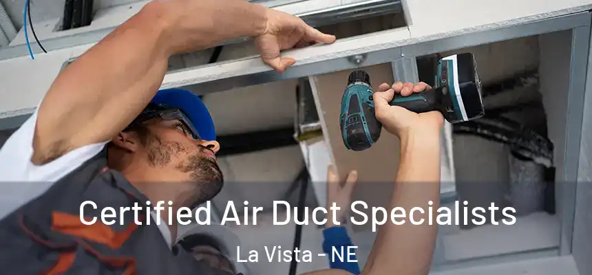  Certified Air Duct Specialists La Vista - NE