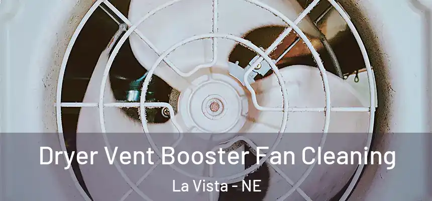  Dryer Vent Booster Fan Cleaning La Vista - NE