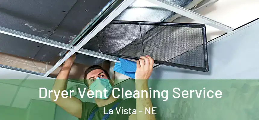  Dryer Vent Cleaning Service La Vista - NE