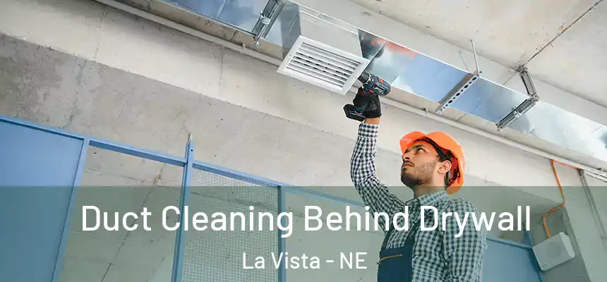  Duct Cleaning Behind Drywall La Vista - NE