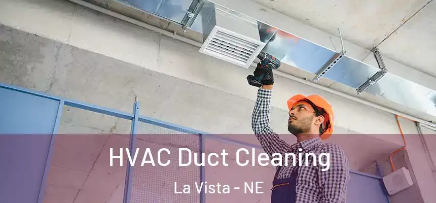  HVAC Duct Cleaning La Vista - NE