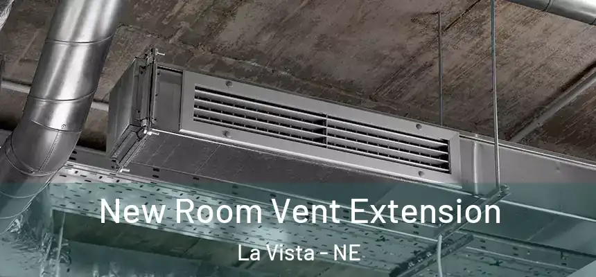  New Room Vent Extension La Vista - NE
