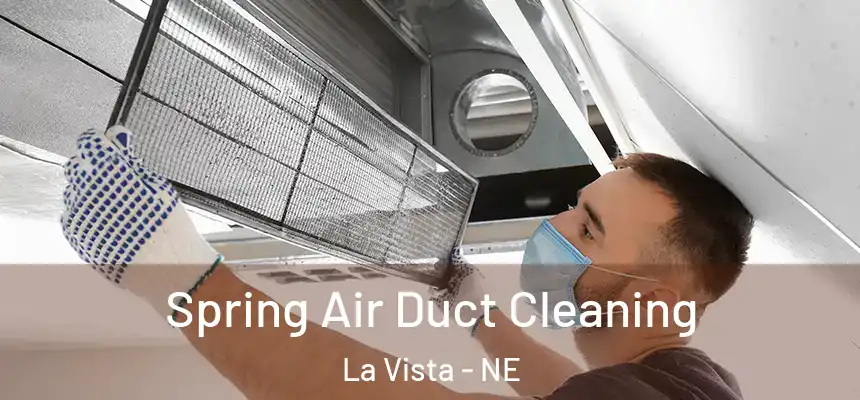 Spring Air Duct Cleaning La Vista - NE